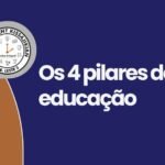 Os 4 pilares da educação